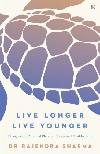 Live Longer, Live Younger : Design Your Personal Plan for a Long and Healthy …