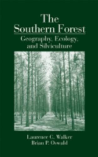 Southern Forest : Geography, Ecology, and Silviculture, Hardcover by Walker, …