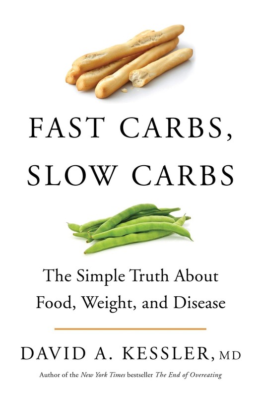 Fast Carbs, Slow Carbs: The Simple Truth About Food, Weight, and Disease –…