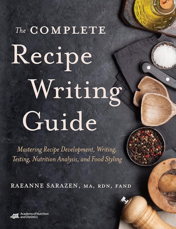 The Complete Recipe Writing Guide by Raeanne Sarazen