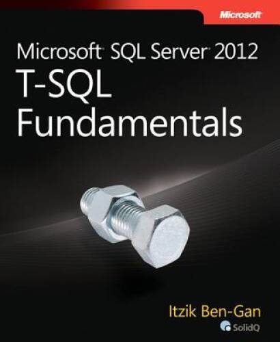 Microsoft SQL Server 2012 T-SQL Fundamentals (Developer Reference) – VERY GOOD