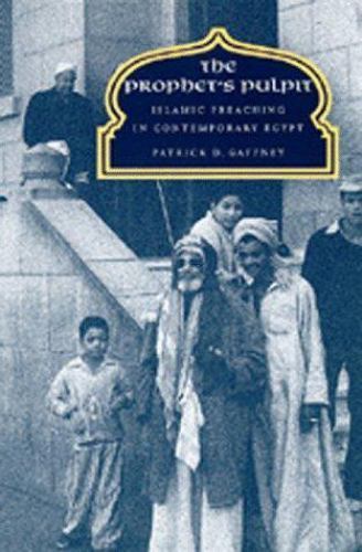 Prophet’s Pulpit : Islamic Preaching in Contemporary Egypt, Paperback by Gaff…
