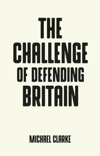 Challenge of Defending Britain, Paperback by Clarke, Michael, Like New Used, …