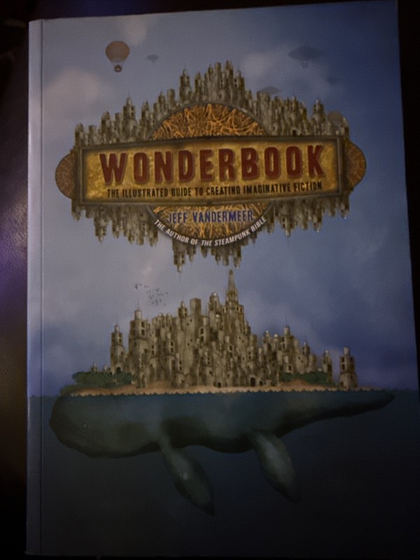 Wonderbook: Illustrated Guide to Creating Imaginative Fiction, Jeff Vandermeer