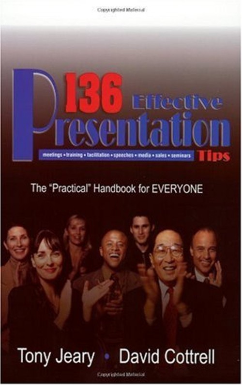 136 Effective Presentation Tips David Cottrell Tony Jeary