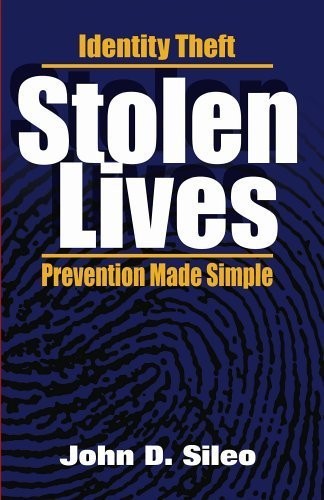 Stolen Lives: Identity Theft Prevent…, Sileo, John D.