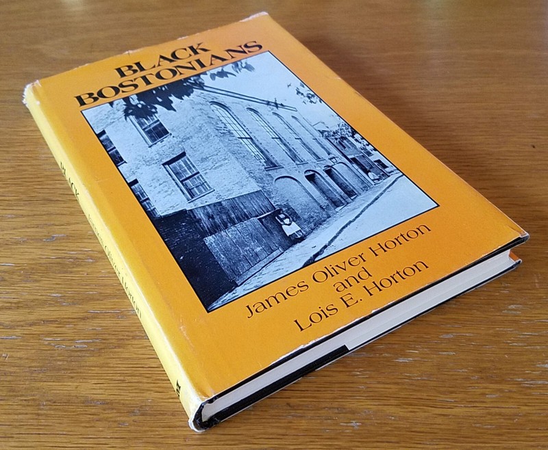 Black Bostonians: Family Life & Community Struggle in Antebellum North by Horton