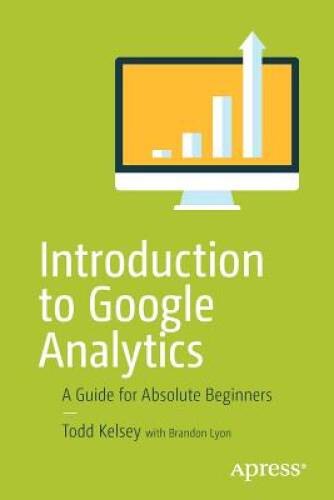 Introduction to Google Analytics: A Guide for Absolute Beginners – GOOD