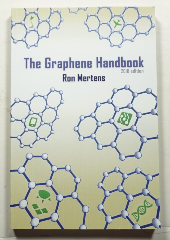The Graphene Handbook 2018 Edition Ron Mertens Chemistry Industrial Applications