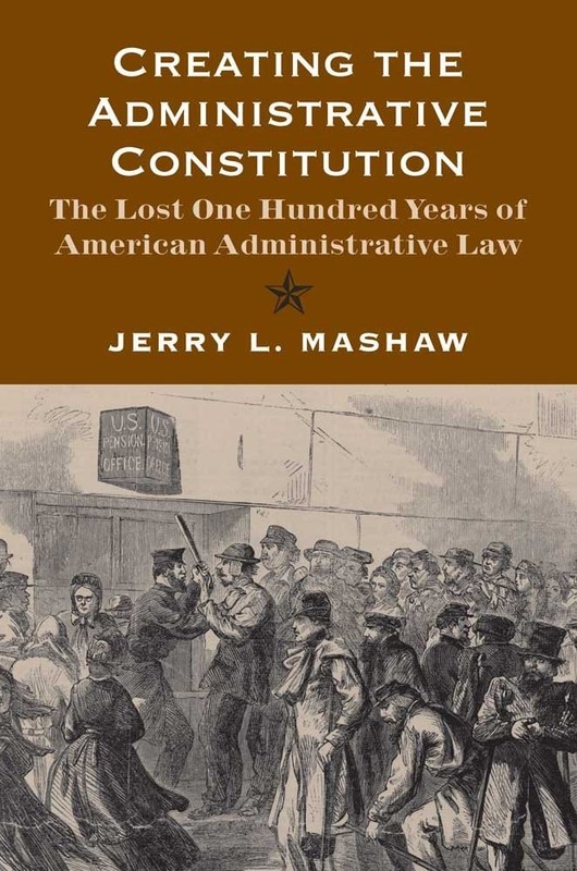 Creating the Administrative Constitution: The Lost One Hundred Years of…