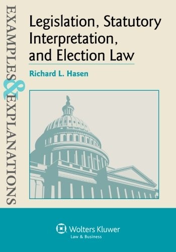 EXAMPLES & EXPLANATIONS LEGISLATION, STATUTORY By Richard L. Hasen **Excellent**