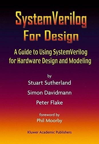 SYSTEMVERILOG FOR DESIGN: A GUIDE TO USING SYSTEMVERILOG By Stuart Sutherland