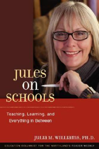 Jules on Schools: Teaching, Learning, and Everything in Between by Williams PH.