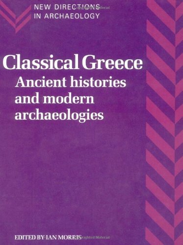 CLASSICAL GREECE: ANCIENT HISTORIES AND MODERN By Ian Morris **BRAND NEW**
