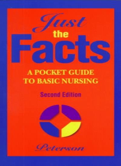 Just The Facts: A Pocket Guide to Basic Nursing By Veronica Pete