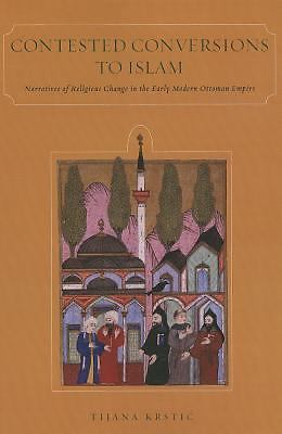 Contested Conversions to Islam: Narratives of Religious Change in the Early Mod