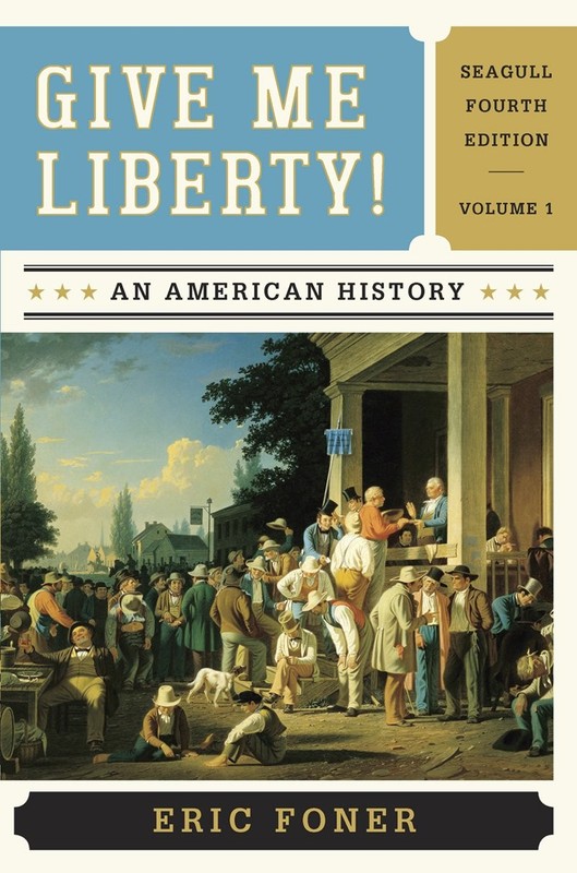 Give Me Liberty!: An American History To 1877- Chapters 1-15 – Seagull Editi…
