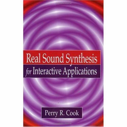 Real Sound Synthesis for Interactive Applications, Paperback by Cook, Perry R…