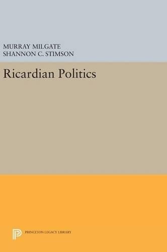 Murray Milgate Shannon C. Stimson Ricardian Politics (Hardback)