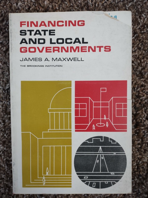 Financing State and Local Governments – James A. Maxwell – 1965 – Paperback
