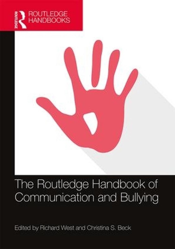 The Routledge Handbook of Communication and Bullying by Christina S. Beck (Engli