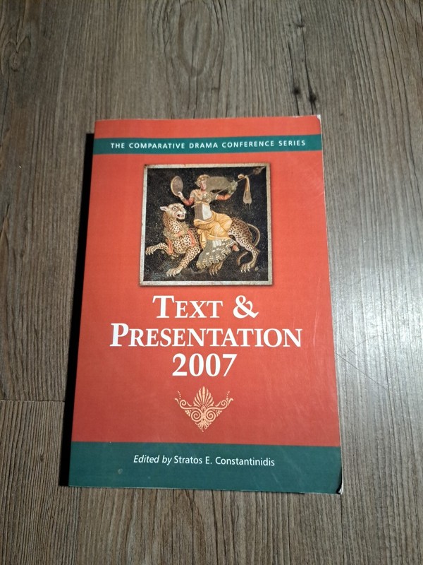 The Comparative Drama Conference Ser.: Text and Presentation 2007 by Stratos E.