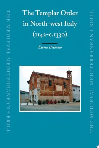 The Templar Order in North-west Italy, (1142-c.1330) (The Medieval Mediterranean