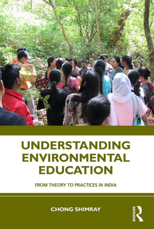 Understanding Environmental Education: From Theory to Practices in India by Chon