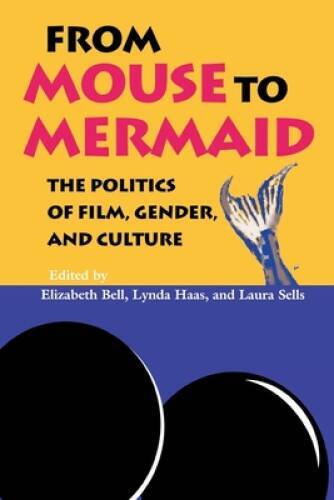From Mouse to Mermaid: The Politics of Film, Gender, and Culture - VERY GOOD