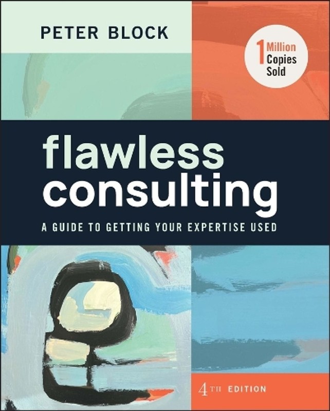 Flawless Consulting: A Guide to Getting Your Expertise Used by Peter Block (Engl