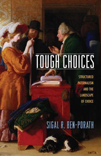 Tough Choices : Structured Paternalism and the Landscape of Choice, Paperback…