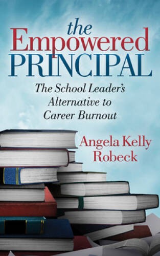 The Empowered Principal: The School Leaders Alternative to Ca – VERY GOOD