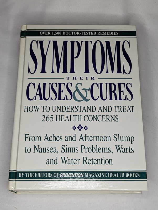 Symptoms: Their Causes & Cures : How to Understand and Treat 265 Health Concerns