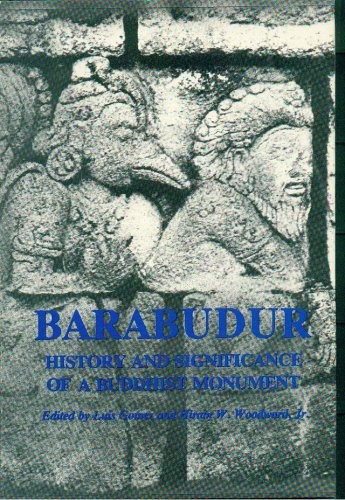 BARABUDUR: HISTORY AND SIGNIFICANCE OF A BUDDHIST MONUMENT By Luis O. Gomez