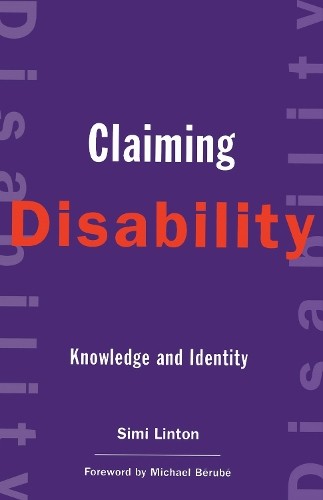 Claiming Disability: Knowledge and Ide…, Linton, Simi