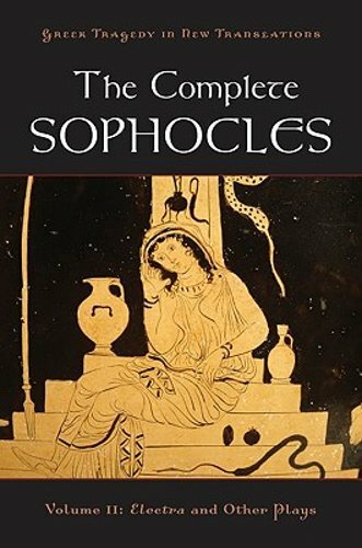 The Complete Sophocles: Volume II: Electra and Other Plays by Peter Burian: New