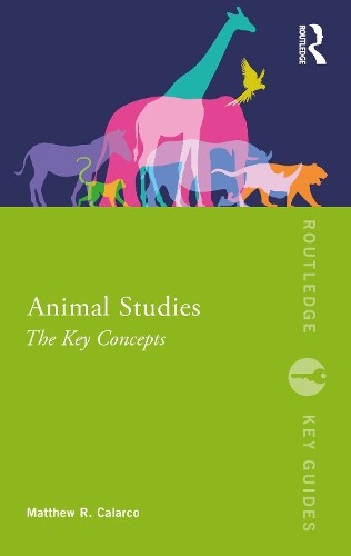 Matthew R. Calarco Animal Studies (Paperback) Routledge Key Guides