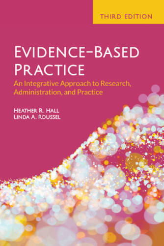 Evidence-Based Practice: An Integrative Approach to Research, Administrat – GOOD