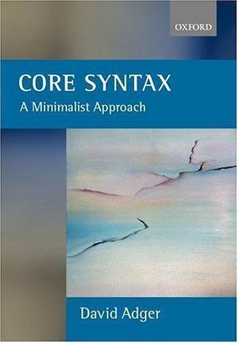 Core Syntax: A Minimalist Approach (Oxford Core Linguistics) by Adger, David