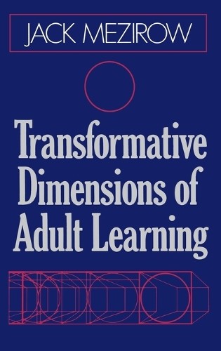 Jack Mezirow Transformative Dimensions of Adult Learning (Hardback)