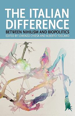 The Italian Difference: Between Nihilism and Biopolitics (Transmission)