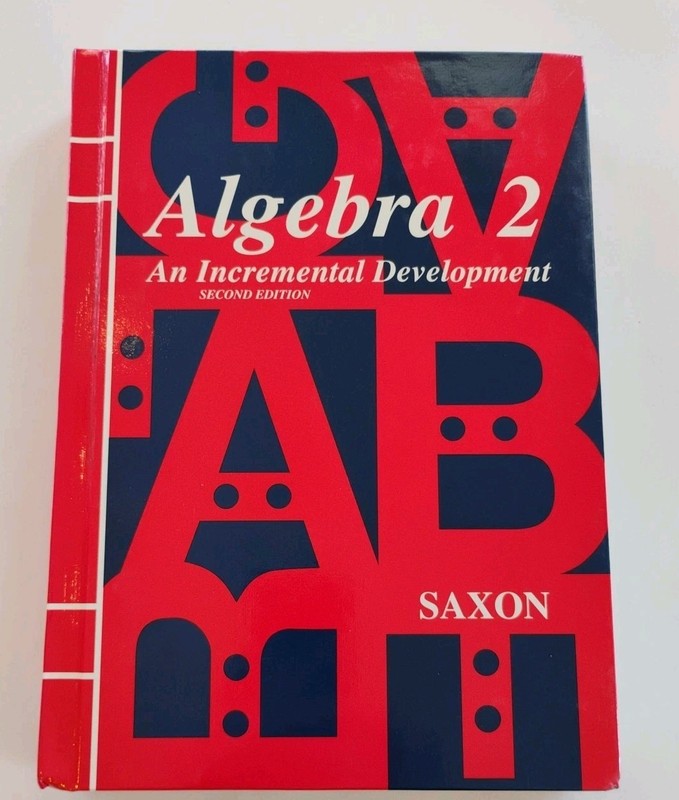 Saxon Algebra 2: An Incremental Development, 2nd Edition by John H. Saxon, Jr.