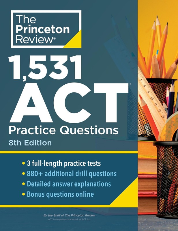 1,531 ACT Practice Questions, 8th Edition: Extra Drills & Prep for an Excell…