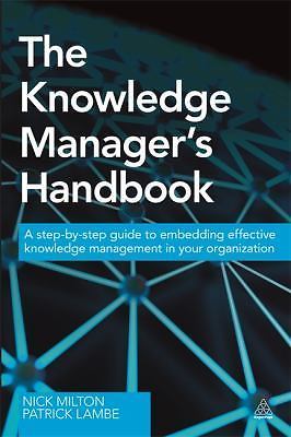 The Knowledge Manager’s Handbook: A Step-by– 0749475536, paperback, Nick Milton