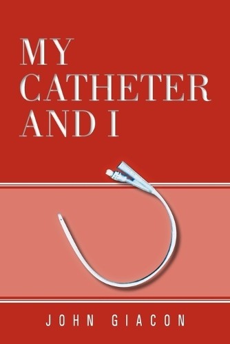 John Giacon My Catheter and I (Paperback) (UK IMPORT)