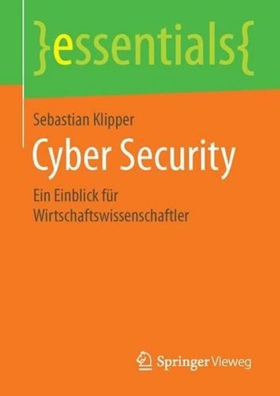 Cyber Security: Ein Einblick f?r Wirtschaftswissenschaftler by Sebastian Klipper