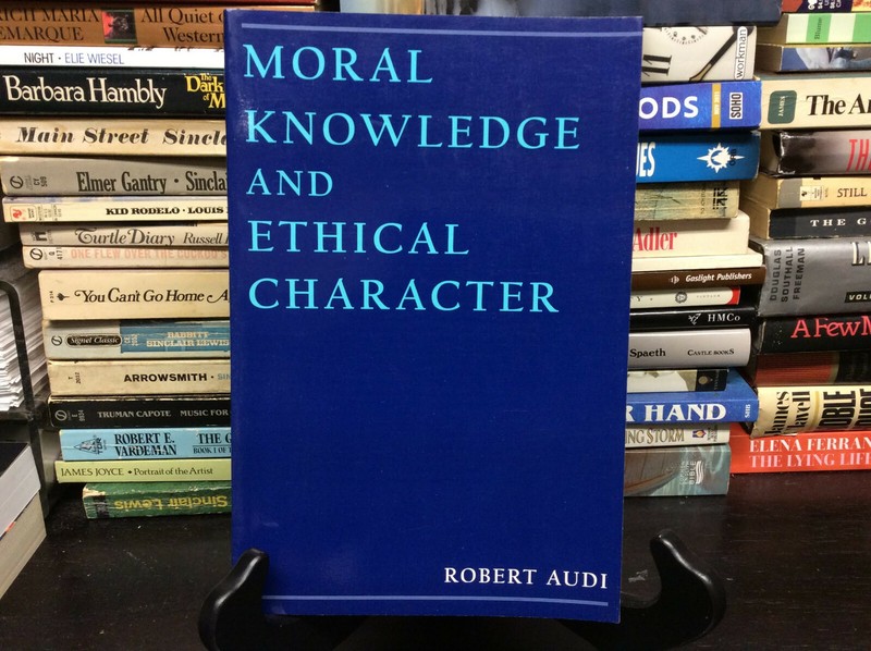 MORAL KNOWLEDGE AND ETHICAL CHARACTER By Robert Audi (1997 Paperback)