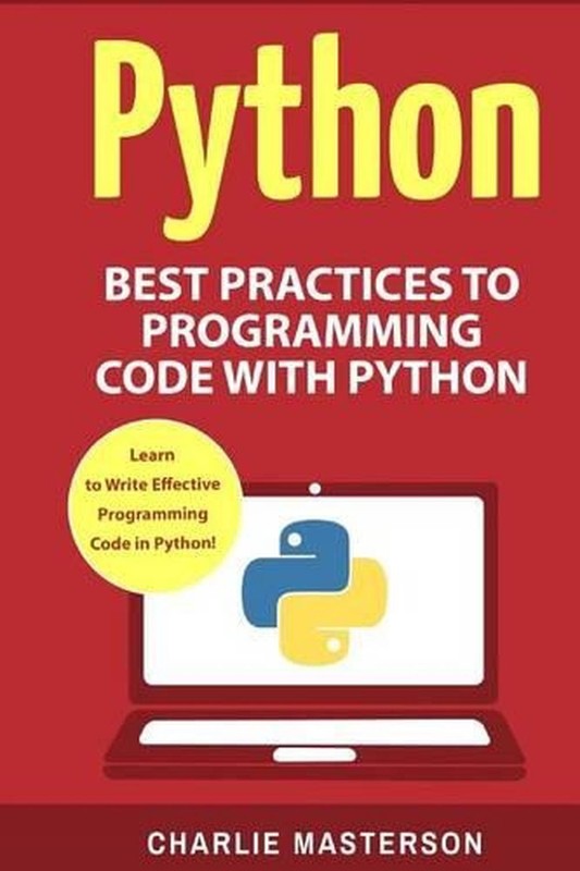 Python: Best Practices to Programming Code with Python by Charlie Masterson (Eng