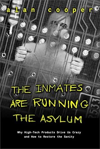 The Inmates Are Running the Asylum: Why High-tech … by Cooper, Alan 0672316498