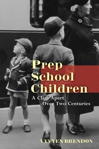 Prep School Children: A Class Apart over Two Centu… by Vyvyen Brendon Hardback